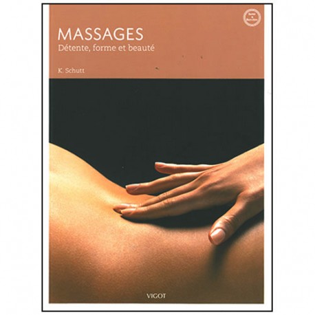 Massages : Détente, forme et beauté - K Schutt