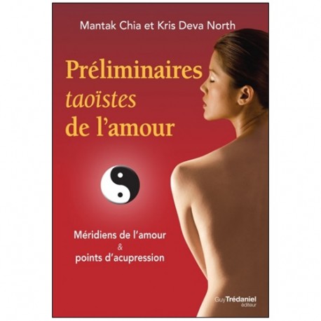 Préliminaires taoïstes de l'amour - Mantak Chia & Kris Deva North