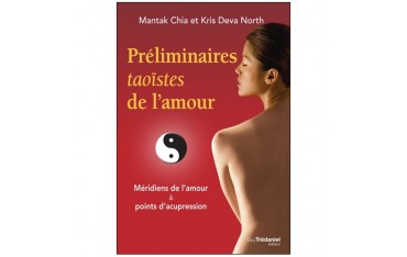 Préliminaires taoïstes de l'amour, méridiens de l'amour & points d'acupuncture  - Mantak Chia & Kris Deva North