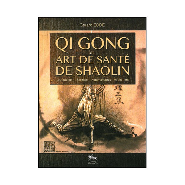 Qi Gong et art de santé de Shaolin - Gérard Edde