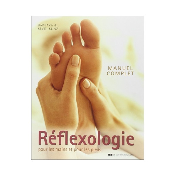 Réflexologie pour les mains et pour les pieds - Barbara & Kevin Kunz