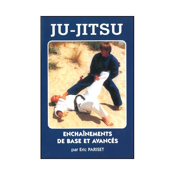 Ju-Jitsu enchaînements de base et avancés - Pariset