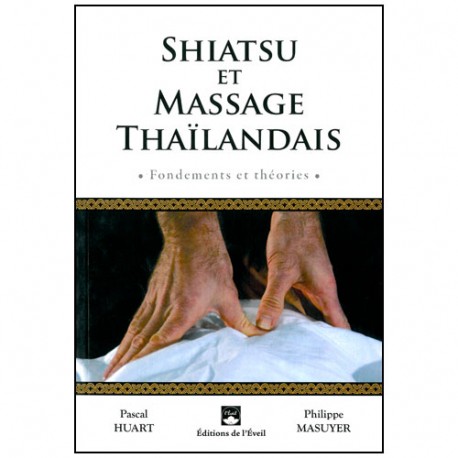 Shiatsu et massage Thaïlandais, fondements & théorie - Huart, Masuyer