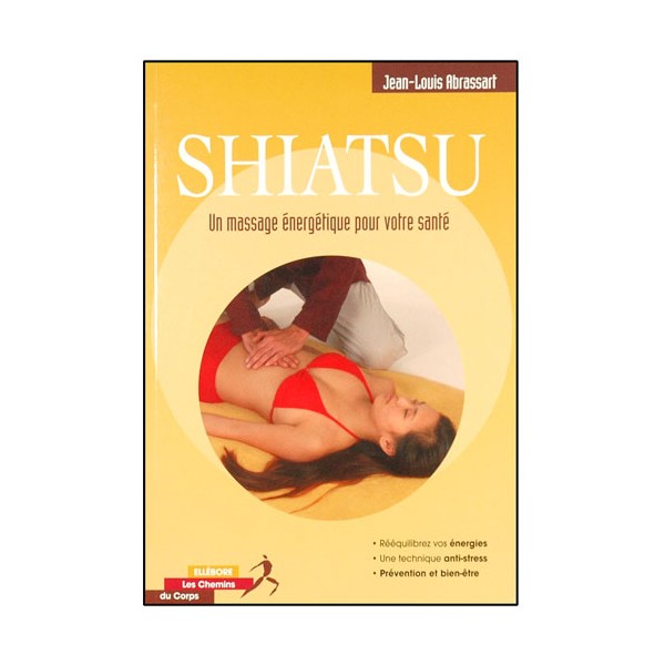 Shiatsu, un massage énergétique pour votre santé - J-Louis Abrassart