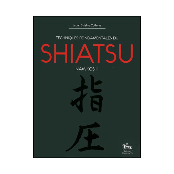 Techniques fondamentales du Shiatsu - Namikoshi