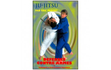 Ju-Jitsu, défenses contre armes - Eric Pariset