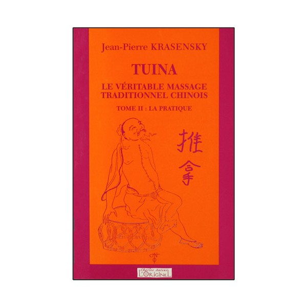 Tuina, le vérit. massage trad. chinois, T2 la pratique - JP Krasensky