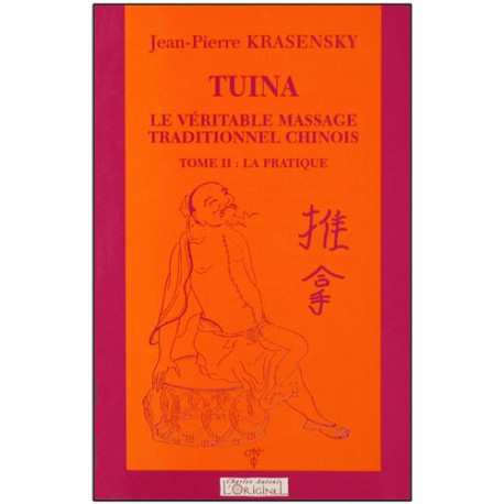Tuina, le vérit. massage trad. chinois, T2 la pratique - JP Krasensky