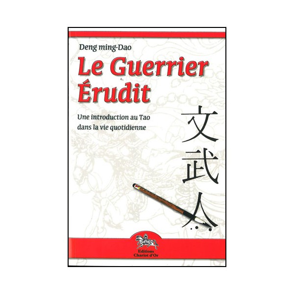 Le Guerrier Erudit, une introduction au Tao - Deng ming-Dao