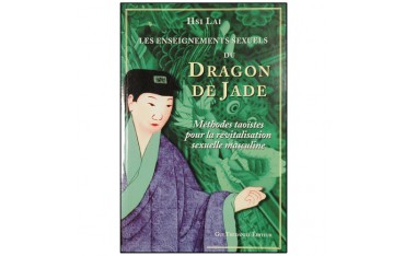 Les enseignements sexuels du dragon de Jade, méthodes taoïstes pour la revitalisation sexuelle masculine - Hsi Lai