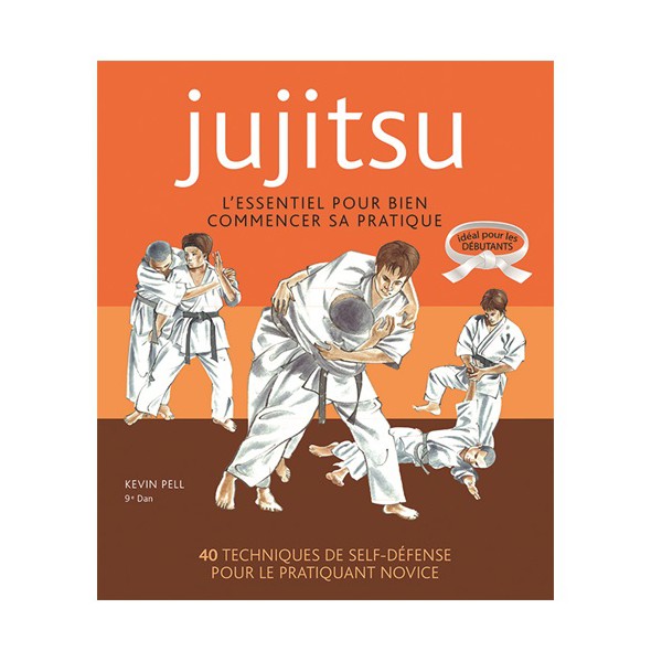 Jujitsu, l'essentiel pour bien commencer sa pratique - Kevin Pell