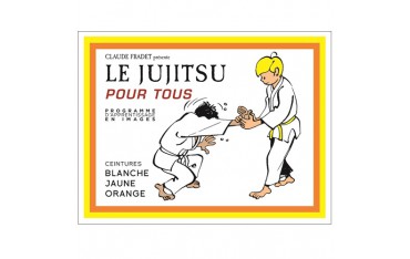 Le Jujitsu pour tous en bandes sessinée, volume 1, ceintures blanche, jaune & orange - Claude Fradet