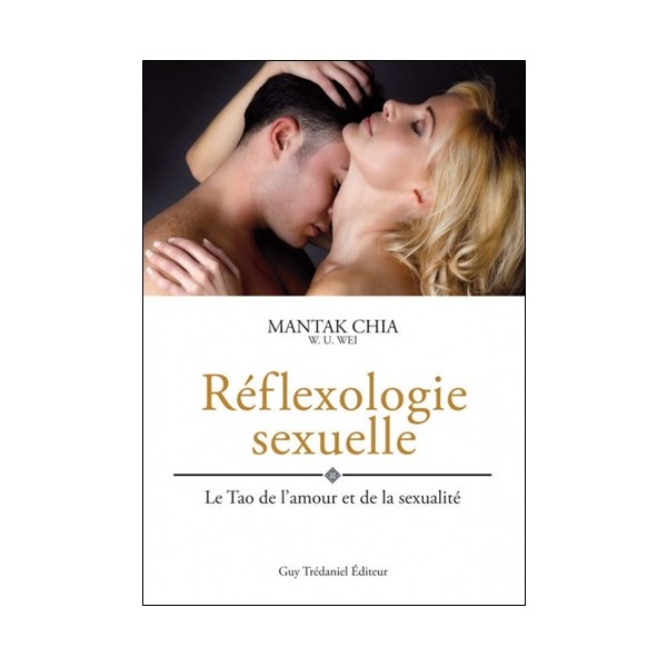 Réflexologie sexuelle, le tao de l'amour et de la sexualité -Mantak C
