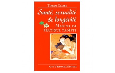 Santé, sexualité & longévité, manuel de pratique Taoïste - Thomas Cleary