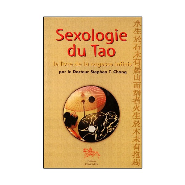 Sexologie du Tao, le livre de la sagesse infinie - Stephen T. Chang