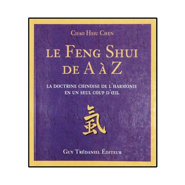 Le Feng Shui de A à Z - Chao Hsiu Chen