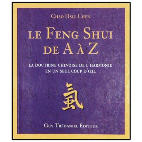 Le Feng Shui de A à Z - Chao Hsiu Chen