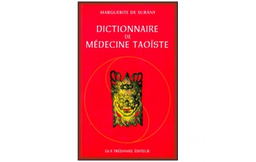 Dictionnaire de médecine taoïste - Marguerite De Surany