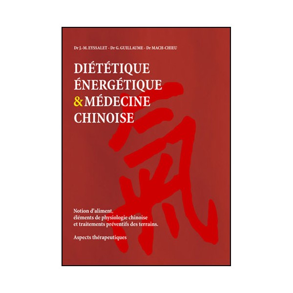 Diététique énergétique & médecine chinoise - Eyssalet-Guillaume-Mach