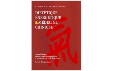 Diététique énergétique & médecine chinoise - Dr J.M. Eyssalet, Dr G. Guillaume & Dr Mach-Chieu