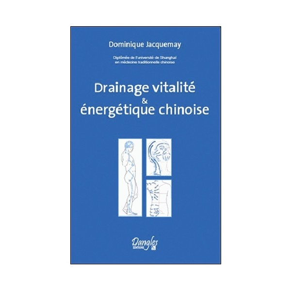 Drainage vitalité & énergétique chinoise - Dominique Jacquemay