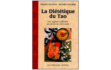 La diététique du Tao, une sagesse millénaire au service de votre santé - Philippe Sionneau & Richard Zagorski