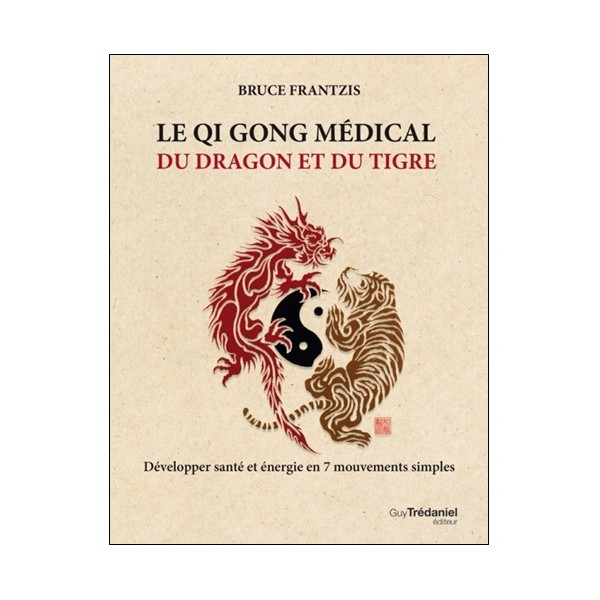 Le Qi Gong médical du dragon et du tigre - Bruce Frantzis