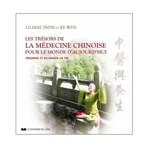 Les trésors de La Médecine Chinoise - Lilliane Papin & Ke Wen