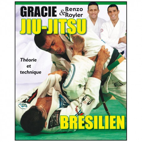 Jiu-Jitsu brésilien 1, théorie et technique - Renzo Gracie/Royler