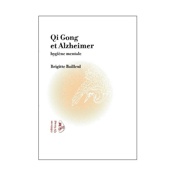 Qi Gong et Alzheimer - Brigitte Bailleul