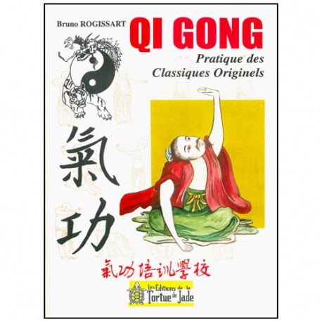 Qi Gong, pratique des Classiques Originels - Br. Rogissart (éd. 2012)