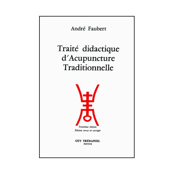 Traité didactique d'Acupuncture traditionnelle - Faubert