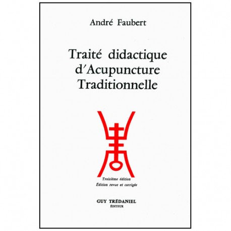 Traité didactique d'Acupuncture traditionnelle - Faubert