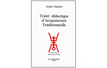 Traité didactique d'Acupuncture traditionnelle - André Faubert