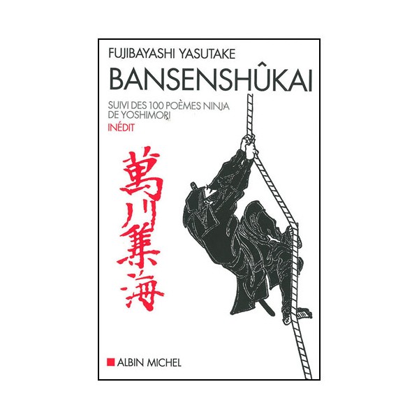 Bansenshûkai suivi des 100 poèmes ninja - Fujibayashi Yasutake