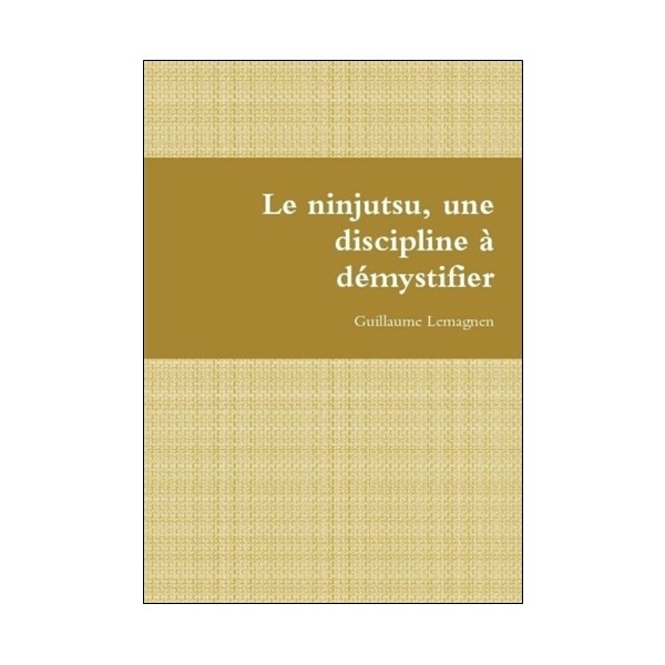 Le Ninjutsu, une discipline à démystifier - Guillaume Lemagnen