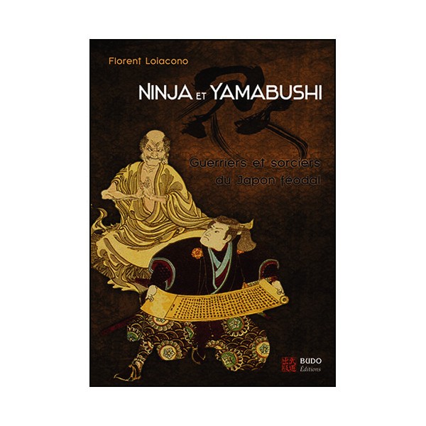 Ninja &Yamabushi, Guerrier&sorciers du Japon féodal - Loiacono (2013)
