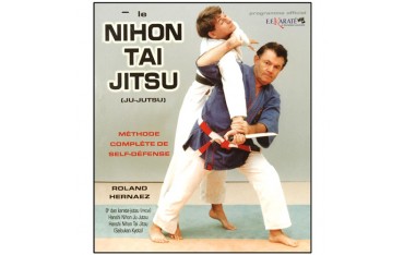 Le Nihon Tai Jitsu (Ju-Jutsu), méthode complète de self-défense - Roland Hernaez