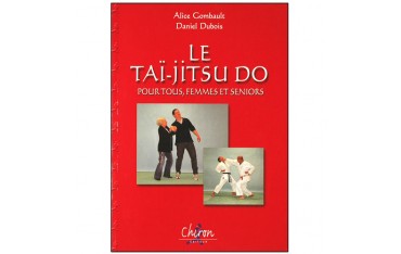 Le Tai-jitsu Do pour tous, femmes et seniors - Alice Gombault & Daniel Dubois