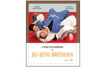 L'Encyclopédie du Jiu-Jitsu brésilien volume 1 - Rigan Machado & Jose M. Fraguas