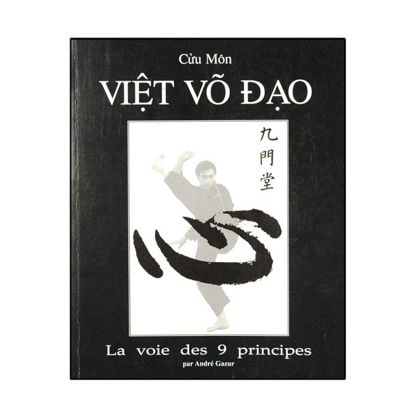 Viet Vo Dao, la voie des 9 principes - André Gazur