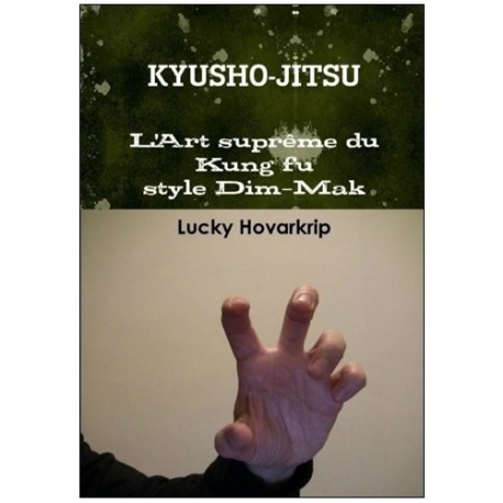 Kyusho-Jitsu L'art suprême du KungFu style Dim-Mak - Lucky Hovarkrip