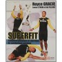 Superfit, cond. phys. & nutrition/combattant extrême - Royce Gracie