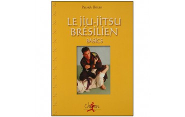 Le Jiu-Jitsu brésilien, basics - Patrick Bittan