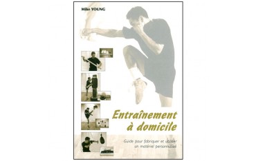 Entraînement à domicile, guide pour fabriquer et utiliser un matériel personnalisé - Mike Young