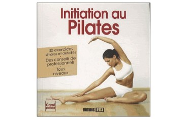 Initiation au Pilates, 30 ex. simples & détaillés, conseils de pros, tous niveaux - J. Vercoutère, S. Godard & I. Sarnavska
