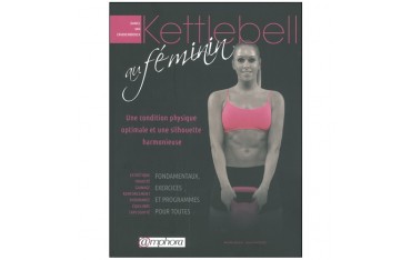 Kettlebell au féminin, une condition physique optimale et une silouhette harmonieuse - Daniel Van Craenenbroeck