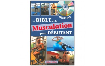 La bible de la musculation pour débutant (dvd inclus) - Gilbert Bohbot