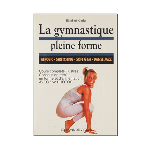 La gymnastique pleine forme - Elisabeth Carles