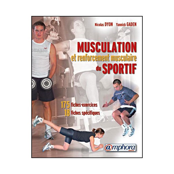 Musculation et renforcement musculaire du sportif - Gaden & Dyon